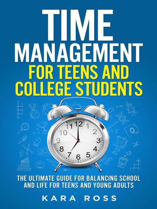 Title details for Time Management For Teens and College Students by Kara Ross - Available